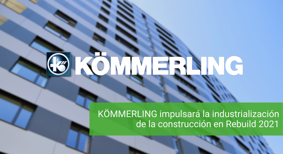 KÖMMERLING impulsará la industrialización de la construcción en Rebuild 2021