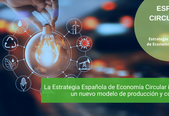 La Estrategia Española de Economía Circular impulsa un nuevo modelo de producción y consumo