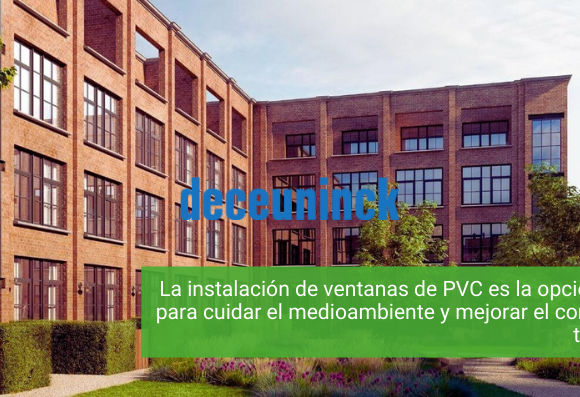 La instalación de ventanas de PVC es la opción ideal para cuidar el medioambiente y mejorar el confort de tu hogar