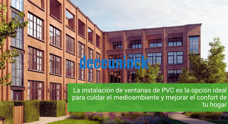 La instalación de ventanas de PVC es la opción ideal para cuidar el medioambiente y mejorar el confort de tu hogar